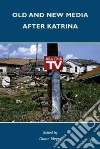 Old and New Media After Katrina Old and New Media After Katrina