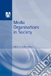 Media Organisations in Society Media Organisations in Society