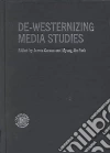 De-westernizing Media Studies De-westernizing Media Studies
