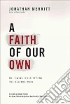 A Faith of Our Own A Faith of Our Own