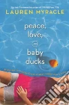 Peace, Love, and Baby Ducks Peace, Love, and Baby Ducks