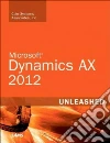 Microsoft Dynamics AX 2012 Unleashed Microsoft Dynamics AX 2012 Unleashed
