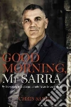 Good Morning, Mr Sarra Good Morning, Mr Sarra