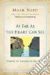 As Far As the Heart Can See As Far As the Heart Can See