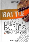 Battle of the Dinosaur Bones Battle of the Dinosaur Bones