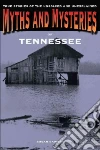 Myths and Mysteries of Tennessee Myths and Mysteries of Tennessee