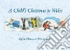A Child's Christmas in Wales A Child's Christmas in Wales