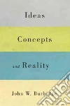 Ideas, Concepts, and Reality Ideas, Concepts, and Reality
