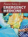 Patient Safety in Emergency Medicine Patient Safety in Emergency Medicine