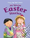 My Special Easter Stories My Special Easter Stories