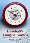 Baseball's Longest Games Baseball's Longest Games