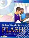 Medical Terminology in a Flash! Medical Terminology in a Flash!