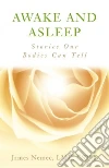 Awake and Asleep Awake and Asleep