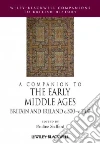 A Companion to the Early Middle Ages A Companion to the Early Middle Ages