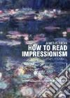 How to Read Impressionism How to Read Impressionism