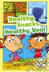 Healthy Snacks, Healthy You! Healthy Snacks, Healthy You!