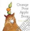 Orange Pear Apple Bear Orange Pear Apple Bear