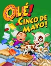 Ole! Cinco De Mayo! Ole! Cinco De Mayo!