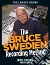 The Bruce Swedien Recording Method The Bruce Swedien Recording Method
