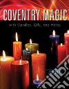 Coventry Magic With Candles, Oils, and Herbs Coventry Magic With Candles, Oils, and Herbs
