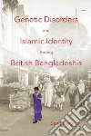 Genetic Disorders and Islamic Identity Among British Bangladeshis Genetic Disorders and Islamic Identity Among British Bangladeshis
