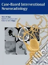 Case-Based Interventional Neuroradiology Case-Based Interventional Neuroradiology
