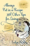 Always Put in a Recipe and Other Tips for Living from Iowa's Best-known Homemaker Always Put in a Recipe and Other Tips for Living from Iowa's Best-known Homemaker