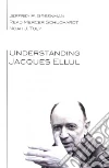 Understanding Jacques Ellul Understanding Jacques Ellul