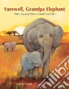 Farewell, Grandpa Elephant Farewell, Grandpa Elephant