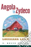 Angola to Zydeco Angola to Zydeco