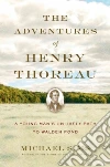 The Adventures of Henry Thoreau The Adventures of Henry Thoreau