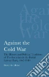 Against The Cold War Against The Cold War