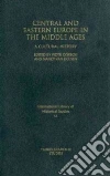 Central and Eastern Europe in the Middle Ages Central and Eastern Europe in the Middle Ages