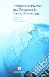 Immigration Practice And Procedure in Family Proceedings Immigration Practice And Procedure in Family Proceedings
