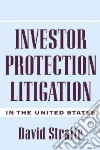 Investor Protection Litigation in the United States Investor Protection Litigation in the United States