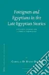 Foreigners and Egyptians in Late Egyptian Stories Foreigners and Egyptians in Late Egyptian Stories