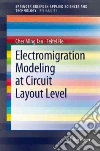 Electromigration Modeling at Circuit Layout Level Electromigration Modeling at Circuit Layout Level