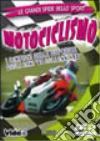 Le grandi sfide dello sport: Motociclismo Le grandi sfide dello sport: Motociclismo