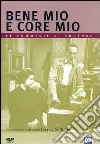 Bene Mio E Core Mio Bene Mio E Core Mio