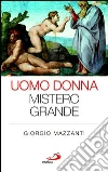 Uomo donna mistero grande. E-book. Formato EPUB Uomo donna mistero grande. E-book. Formato EPUB