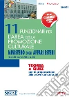 11 funzionari per l'area della promozione culturale Ministero degli affari esteri. Teoria e quiz per la preparazione alle prove concorsuali. E-book. Formato PDF 11 funzionari per l'area della promozione culturale Ministero degli affari esteri. Teoria e quiz per la preparazione alle prove concorsuali. E-book. Formato PDF