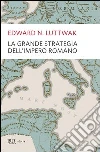La grande strategia dell'impero romano. E-book. Formato PDF La grande strategia dell'impero romano. E-book. Formato PDF
