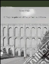 Il «Regio Acquidotto» dell'Acqua Carolina di Caserta. E-book. Formato PDF Il «Regio Acquidotto» dell'Acqua Carolina di Caserta. E-book. Formato PDF
