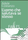 L' uomo che salutava se stesso. E-book. Formato EPUB L' uomo che salutava se stesso. E-book. Formato EPUB