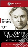 Tre uomini in barca (per tacer del cane). Ediz. integrale. E-book. Formato Mobipocket Tre uomini in barca (per tacer del cane). Ediz. integrale. E-book. Formato Mobipocket