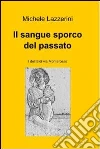Il sangue sporco del passato. E-book. Formato EPUB Il sangue sporco del passato. E-book. Formato EPUB