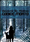 Codice morto. E-book. Formato EPUB Codice morto. E-book. Formato EPUB