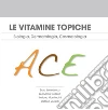 Le vitamine topiche. Biologia, dermatologia, cosmetologia. E-book. Formato PDF Le vitamine topiche. Biologia, dermatologia, cosmetologia. E-book. Formato PDF