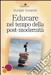 Educare nella post-modernità Educare nella post-modernità