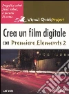 Crea un film digitale con Premiere Elements 2 Crea un film digitale con Premiere Elements 2